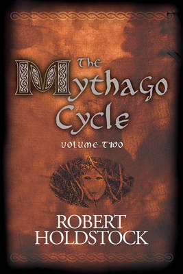 Book cover for The Mythago Cycle Volume 2