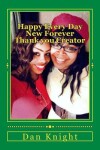 Book cover for Happy Every Day New Forever Thank you Creator