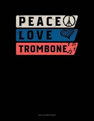 Book cover for Peace Love Trombone