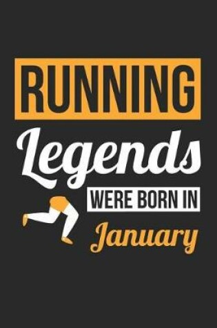 Cover of Running Notebook - Running Legends Were Born In January - Running Journal - Birthday Gift for Runner