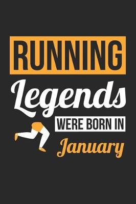 Book cover for Running Notebook - Running Legends Were Born In January - Running Journal - Birthday Gift for Runner