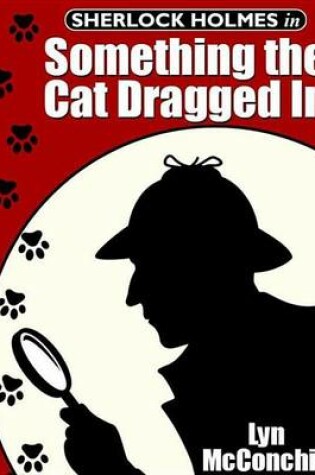 Cover of Sherlock Holmes in Something the Cat Dragged in