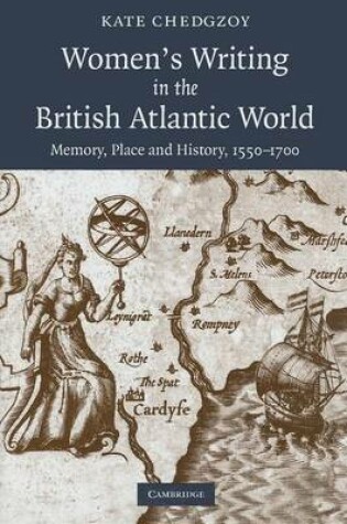 Cover of Women's Writing in the British Atlantic World: Memory, Place and History, 1500-1700