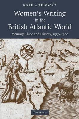 Book cover for Women's Writing in the British Atlantic World: Memory, Place and History, 1500-1700