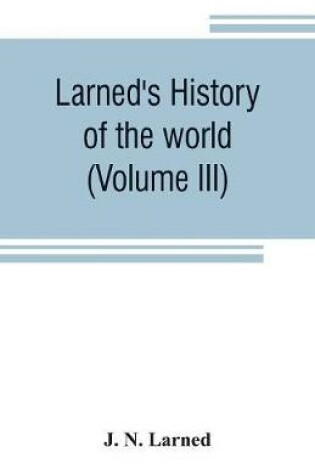 Cover of Larned's History of the world (Volume III)