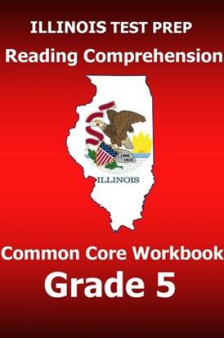 Cover of Illinois Test Prep Reading Comprehension Common Core Workbook Grade 5