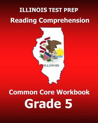 Book cover for Illinois Test Prep Reading Comprehension Common Core Workbook Grade 5