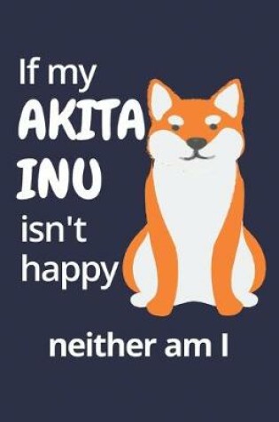 Cover of If my Akita Inu isn't happy neither am I