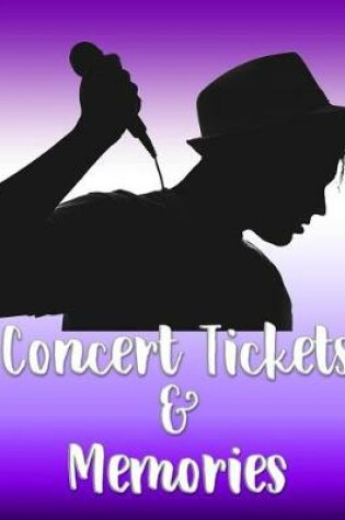 Cover of Musical Artist Holding Microphone - Concert Ticket and Memories