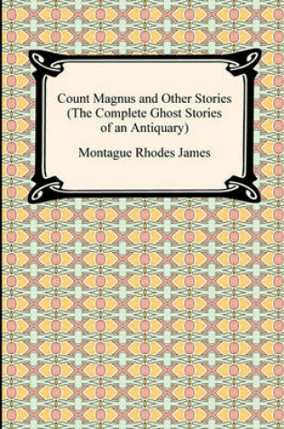 Cover of Count Magnus and Other Stories (the Complete Ghost Stories of an Antiquary)