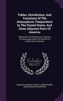 Book cover for Tables, Distribution, and Variations of the Atmospheric Temperature in the United States, and Some Adjacent Parts of America