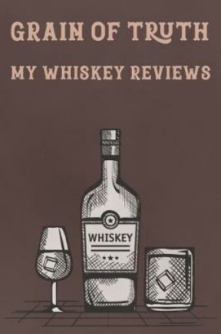 Cover of Grain of Truth My Whiskey Reviews