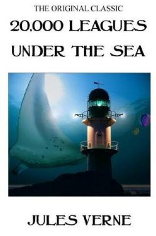 Cover of 20,000 Leagues Under the Sea - The Original Classic