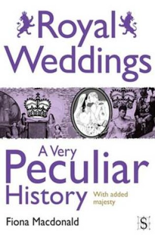 Cover of Royal Weddings, a Very Peculiar History