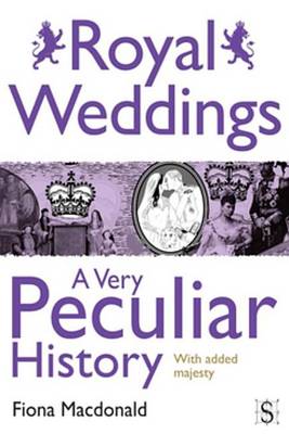 Book cover for Royal Weddings, a Very Peculiar History