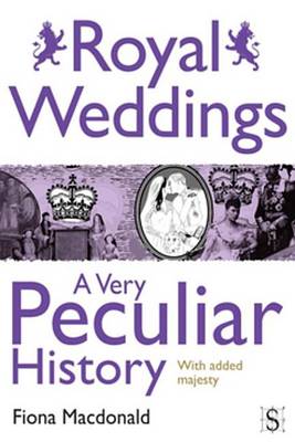 Cover of Royal Weddings, a Very Peculiar History