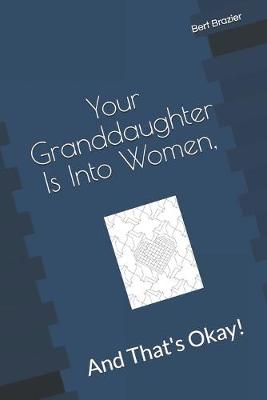 Cover of Your Granddaughter Is Into Women, And That's Okay!