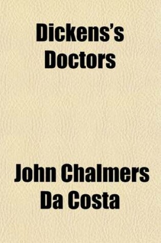 Cover of Dickens's Doctors; A Paper Read Before the Philobiblon Club, May 28, 1903