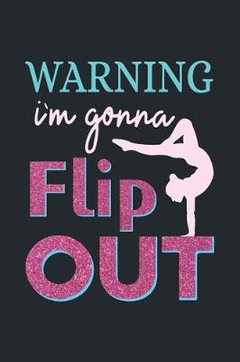 Book cover for Warning I'm Gonna Flip Out