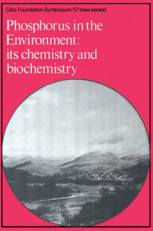 Cover of Ciba Foundation Symposium 57 – Phosphorus in the Enviroment – Its Chemistry and Biochemistry
