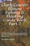 Book cover for Clark County Illinois Fishing & Floating Guide Book Part 2