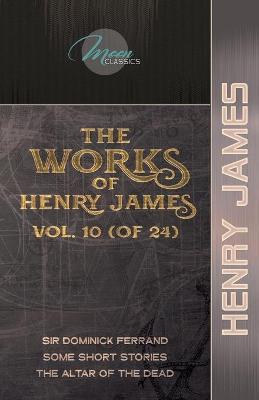 Cover of The Works of Henry James, Vol. 10 (of 24)