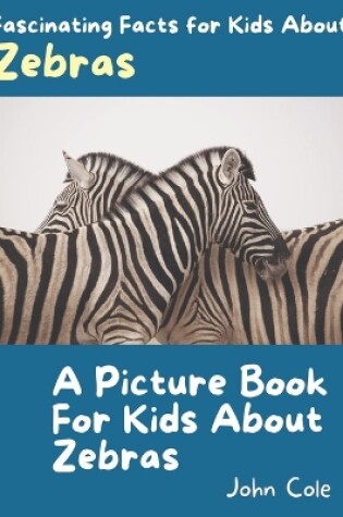 Cover of A Picture Book for Kids About Zebras