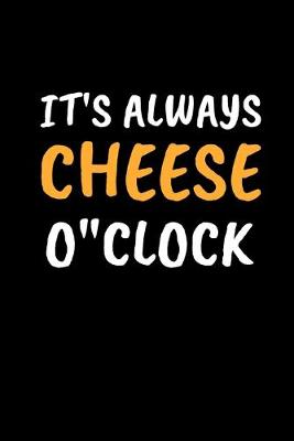 Book cover for It's Always Cheese O'clock