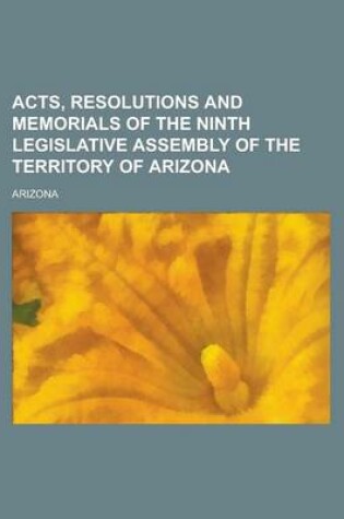 Cover of Acts, Resolutions and Memorials of the Ninth Legislative Assembly of the Territory of Arizona