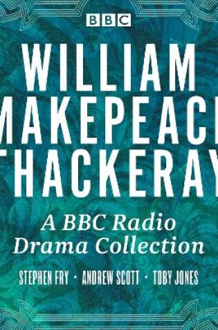 Cover of W.M. Thackeray: A BBC Radio Drama Collection