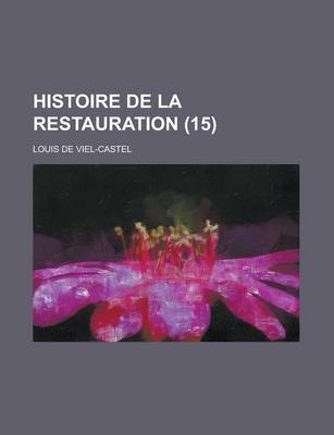 Book cover for Histoire de La Restauration (15)