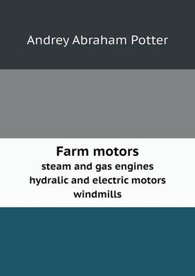 Book cover for Farm motors steam and gas engines hydralic and electric motors windmills