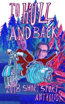 Book cover for To Hull And Back Short Story Anthology 2018