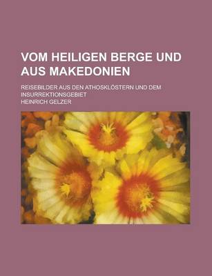 Book cover for Vom Heiligen Berge Und Aus Makedonien; Reisebilder Aus Den Athosklostern Und Dem Insurrektionsgebiet