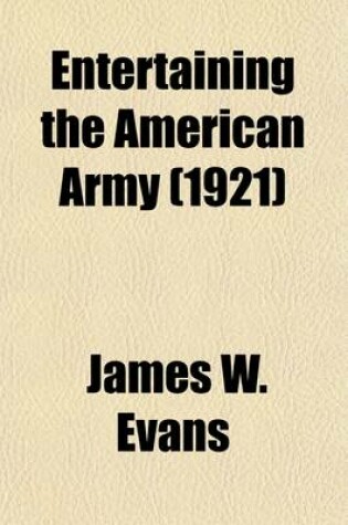 Cover of Entertaining the American Army; The American Stage and Lyceum in the World War