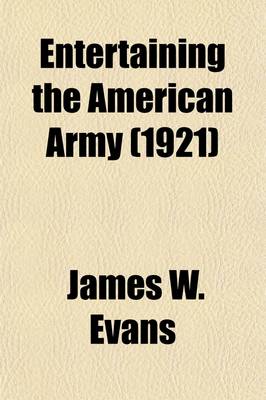 Book cover for Entertaining the American Army; The American Stage and Lyceum in the World War