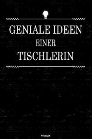 Cover of Geniale Ideen einer Tischlerin Notizbuch