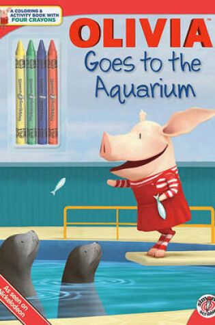 Cover of Olivia Goes to the Aquarium