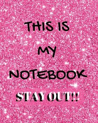 Book cover for This Is My Notebook Stay Out!!
