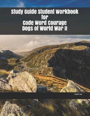 Book cover for Study Guide Student Workbook for Code Word Courage Dogs of World War II