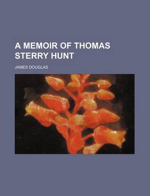 Book cover for A Memoir of Thomas Sterry Hunt
