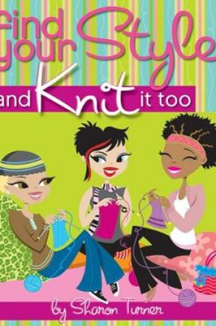 Cover of Find Your Style, and Knit It Too