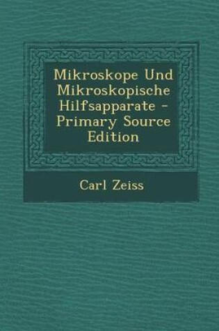 Cover of Mikroskope Und Mikroskopische Hilfsapparate