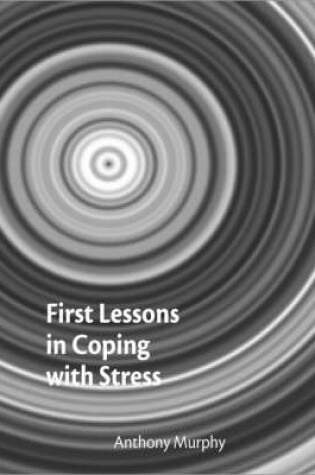 Cover of First Lessons in Coping with Stress