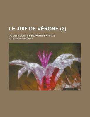 Book cover for Le Juif de Verone; Ou Les Societes Secretes En Italie (2 )