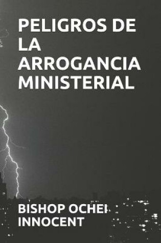 Cover of Peligros de la Arrogancia Ministerial