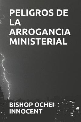 Book cover for Peligros de la Arrogancia Ministerial