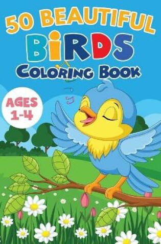 Cover of 50 Beautiful Birds Coloring Book / Ages 1-4