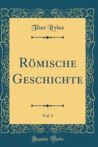 Cover of Römische Geschichte, Vol. 5 (Classic Reprint)