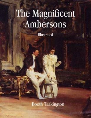 Book cover for The Magnificent Ambersons: Illustrated